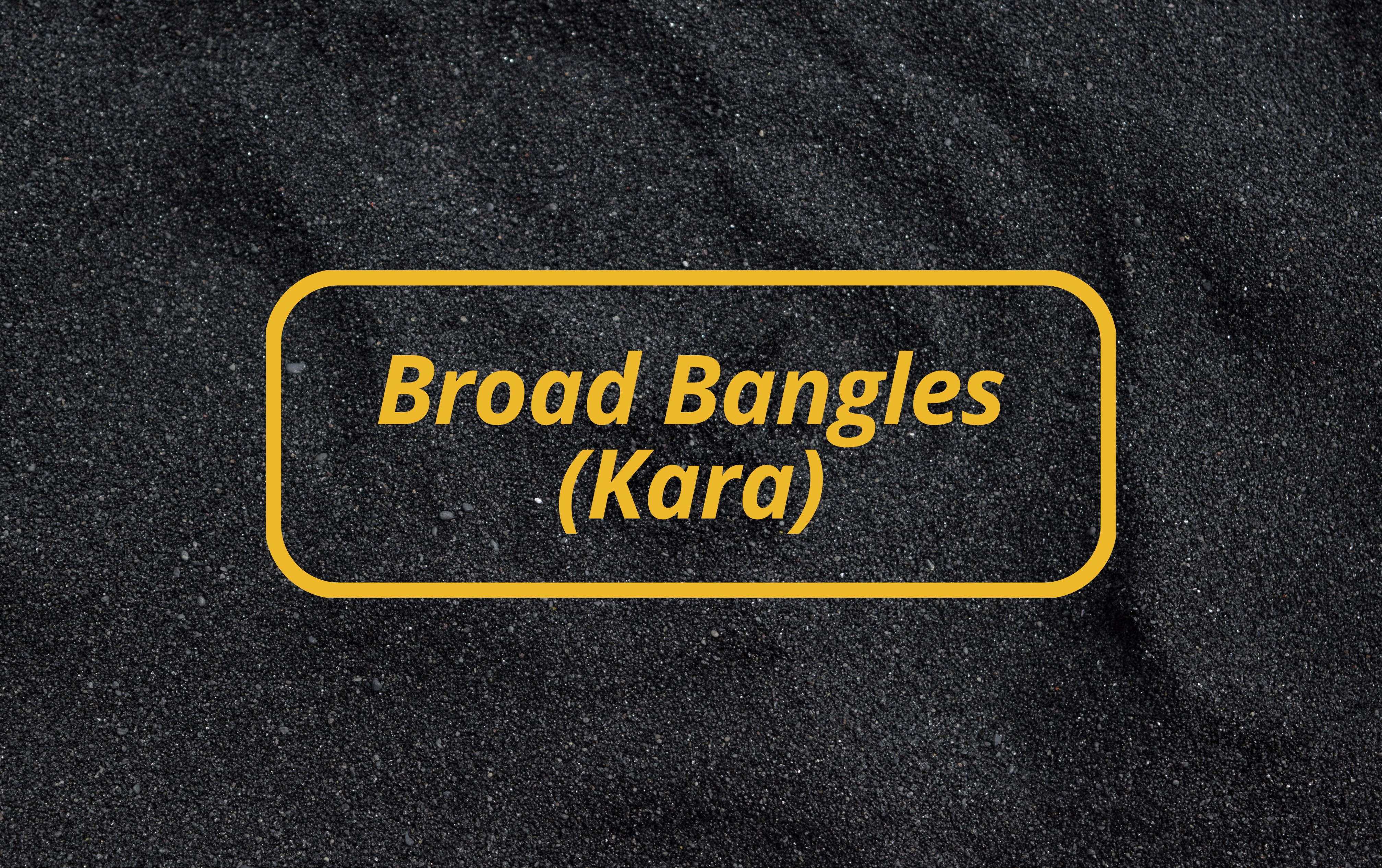 Broad Bangles (Kara)